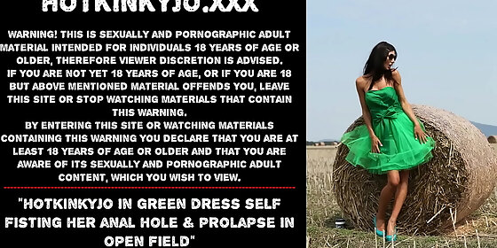 hotkinkyjo in green dress self fisting her anal hole prolapse in open field