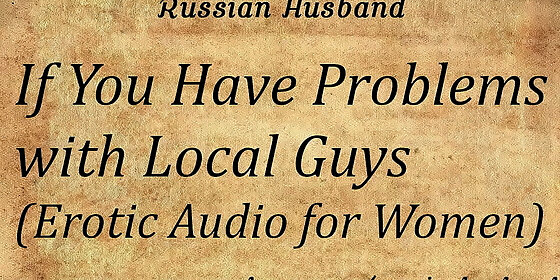 if you have problems with local guys erotic audio for women