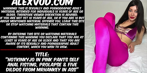 hotkinkyjo in pink pants self anal fisting prolapse five dildos from mrhankey in ass