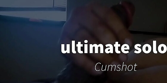 ultimate solo cumshot